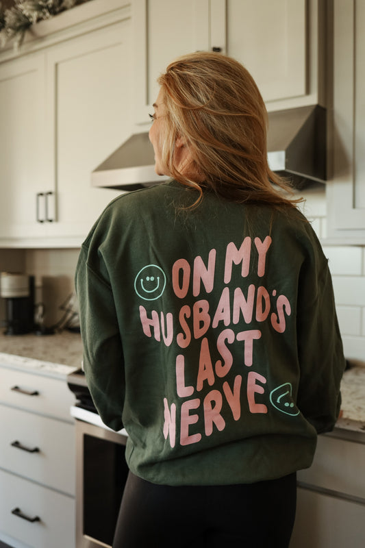 On My Husband's Last Nerve Sweatshirt - Military Green